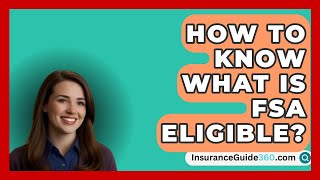 How To Know What Is FSA Eligible  InsuranceGuide360com [upl. by Neram]