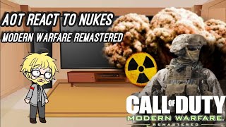 Aot react to Nukes  COD Modern Warfare Remastered  Gacha reacts [upl. by Bum]