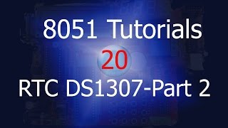 8051 DS1307 RTC Interface Part 2 [upl. by Hassadah]