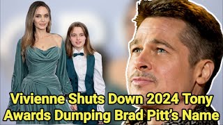 Vivienne Shuts Down 2024 Tony Awards  Dump Brad Pitt’s Name  Angelina Jolie  Tony Awards [upl. by Hadria]