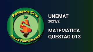 UNEMAT 20232  MATEMÁTICA  QUESTÃO 013 [upl. by Eiramyllek312]