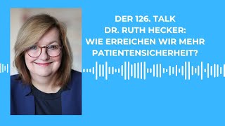 Der 126 Talk mit Dr Ruth Hecker  Wie erreichen wir mehr Patientensicherheit [upl. by Africah]