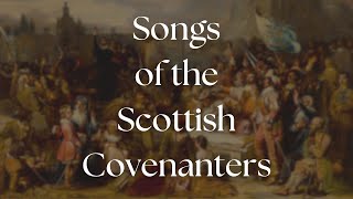 The Songs of the Scottish Covenanters [upl. by Ailecnarf170]