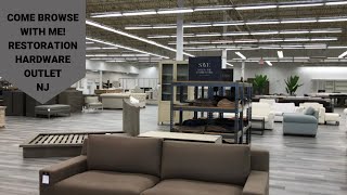 BROWSE WITH ME  RESTORATION HARDWARE OUTLET NEW JERSEY [upl. by Hauck]