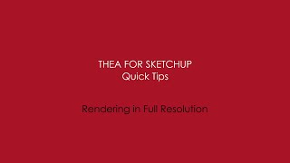 Thea for SketchUp Quick Tip  Rendering in Full Resolution [upl. by Kendyl]