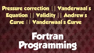 Pressure Correction  Vanderwaals Equation  Validity  FORTRAN PROGRAMMING for plotting curves [upl. by Annaeel]