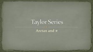 Taylor Series  4  Arctan and Pi [upl. by Cam]