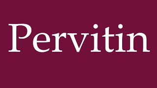 How to Pronounce Pervitin Correctly in German [upl. by Henderson42]