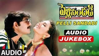 Pelli Sanddadi Jukebox  Pelli Sanddadi Songs  Srikanth Ravali  Telugu hit Songs [upl. by Reh]