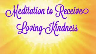 Meditation to Receive Loving Kindness [upl. by Siladnerb]