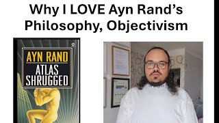 Why I LOVE Ayn Rands Philosophy Objectivism [upl. by Hcone]