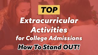 Extracurricular Activities for College Admissions BEST for 8th 9th and 10th graders [upl. by Reiniar]