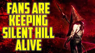 Fans Are Keeping Silent Hill Alive [upl. by Yerffoeg]