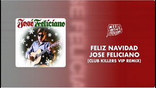 JOSE FELICIANO  Feliz Navidad Club Killers VIP Remix [upl. by Schuh481]