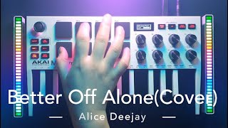 Alice Deejay  Better Off Alone  CoverAkai MPK mini [upl. by Ahtnama]