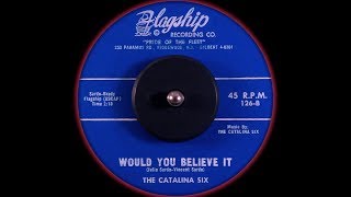 Catalina Six  Would You Believe It 1961 [upl. by Nlycaj]