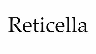 How to Pronounce Reticella [upl. by Elohcim874]