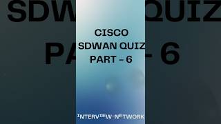 Part 6 Cisco sdwan scenario based questions answer sdwan shorts shortsfeed [upl. by Calvina]