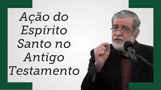 Ação do Espírito Santo no Antigo Testamento  Augustus Nicodemus Trecho [upl. by Gladstone]