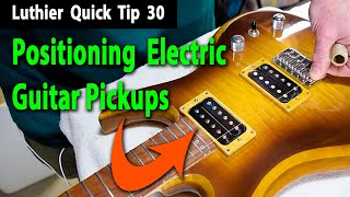 Luthier Quick Tip 30 Positioning Guitar Pickups [upl. by Birch]