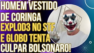 Homem vestido de Coringa expl0d3 em frente ao STF e Globo tenta culpar Bolsonaro [upl. by Delmar]