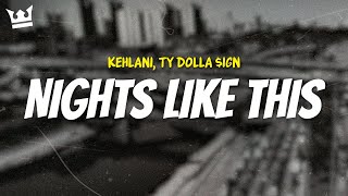 kehlani ty dolla ign  NIGHTS LIKE THIS LYRICS [upl. by Asteria]