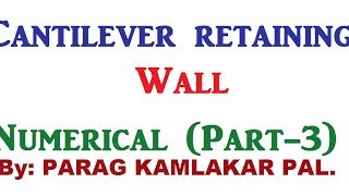 Cantilever retaining wall numerical Part3 by parag kamlakar pal [upl. by Ennasus254]