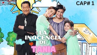 La Inocencia de Tania  Capitulo 1  El Comienzo de Una GRAN Historia [upl. by Tammi334]