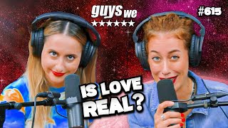 Is Love Real  Corinne Fisher amp Krystyna Hutchinson  Guys We Fd Podcast Ep 615 [upl. by Calendre]