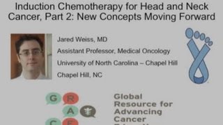 Induction Chemotherapy for Head and Neck Cancer Part 2 New Concepts Moving Forward [upl. by Anerak26]