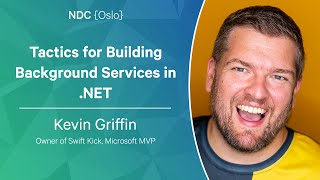 Tactics for Building Background Services in NET  Kevin Griffin  NDC Oslo 2023 [upl. by Chevalier]