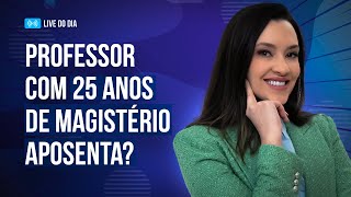 Aposentadoria com 25 anos de contribuição para professor [upl. by Nev]