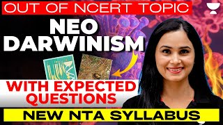 Neo Darwinism  Out Of NCERT Topic With Expected Questions  New NTA Syllabus  Dr Gargi Singh [upl. by Danni]