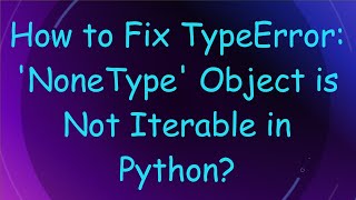 How to Fix TypeError NoneType Object is Not Iterable in Python [upl. by Nidya967]