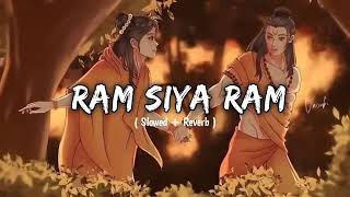 Ram Siya Ram  SLOWED  REVERB Lofi version [upl. by Crespi751]