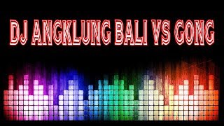 DJ ANGKLUNG BALI VS GONG REMIX  FUNKOT [upl. by Aniretak574]