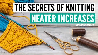 How to REALLY knit neater increases no holes no visible slant [upl. by Herculie782]