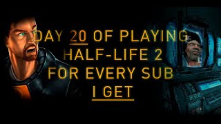 Day 20 of playing 1 minute of HalfLife 2 for every new subscriber I get until I complete it [upl. by Walton130]