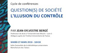 Questions de société  lillusion du contrôle par JeanSylvestre Bergé  BU Lyon3 [upl. by Gabriel]