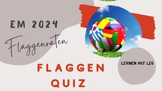 Flaggen Quiz  zur EM 2024 Kennst du alle 24 Flaggen Lernen mit Leo  Europameisterschaft [upl. by Thrift331]