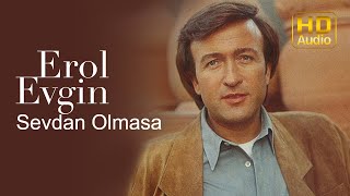 Erol Evgin  Sevdan Olmasa Official Audio [upl. by Eintirb]