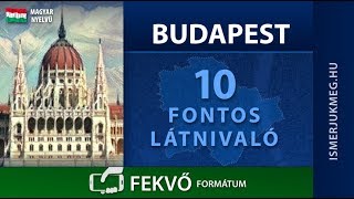 Budapest Â 10 fontos laĚtnivaloĚ Â fekvoĚ‹ formaĚtum [upl. by Ahsiemat]