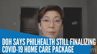 DOH says PhilHealth still finalizing COVID19 home care package [upl. by Ellitnahc]