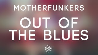 MotherFunkers  Out Of The Blues [upl. by Nhabois]