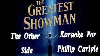 The Other Side  The Greatest Showman  KARAOKE For Phillip Carlyle Lyrics in Description [upl. by Nyl243]