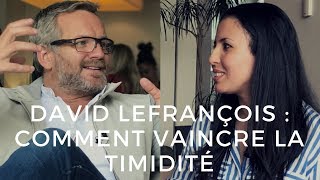 DAVID LEFRANÇOIS  Comment vaincre la timidité  ITWbyManal 02 [upl. by Akeemaj]