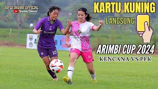 KARTU KUNING 🟨 ARIMBI CUP 2024  KENCANA MUDA VS PFK ANGELS  SEPAK BOLA WANITA [upl. by Walliw434]