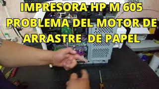 IMPRESORA HP M 605 ERROR DE PAPEL FALLA DEL MOTOR PRINTER HP M 605 PAPER ERROR MOTOR FAILURE [upl. by Aillij]