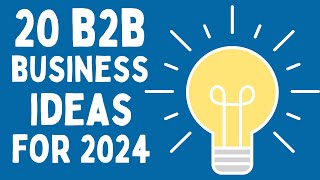 20 Profitable B2B Business Ideas to Start a Business in 2024 [upl. by Nealey]