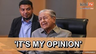 Its my right to have an opinion speak out says Dr Mahathir [upl. by Tace765]